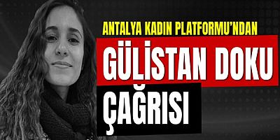 Antalya Kadın Platformu’ndan Gülistan Doku çağrısı