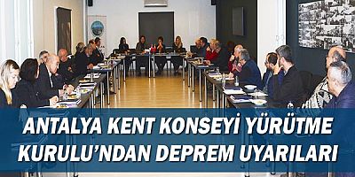 Antalya Kent Konseyi Yürütme Kurulu’ndan deprem uyarıları