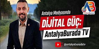 Antalya Medyasında Dijital Güç: AntalyaBurada TV