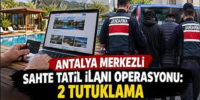 Antalya Merkezli Sahte Tatil İlanı Operasyonu: 2 Tutuklama