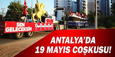 Antalya’nın dört bir yanında 19 Mayıs coşkusu!