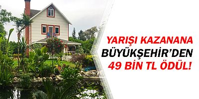 Antalya’nın en güzel bahçe yarışmasında 49 Bin TL'lik ödül!