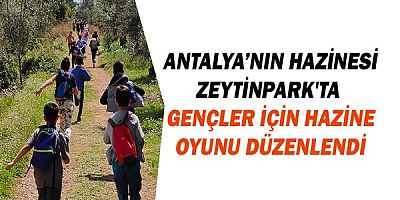 Antalya’nın hazinesi Zeytinpark'ta  gençler için hazine oyunu düzenlendi