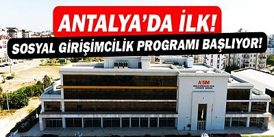 Antalya’nın ilk sosyal girişimcilik programı başlıyor