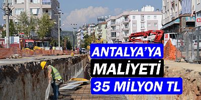 Antalya'nın kanalizasyon maliyeti 35 milyon TL