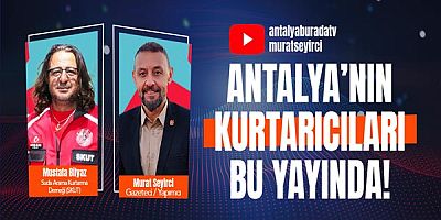 Antalya'nın Kurtarıcıları Bu Yayında.
