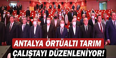 Antalya Örtüaltı Tarım Çalıştayı düzenleniyor!