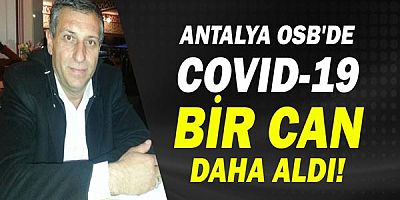 Antalya OSB'de covid-19 bir can daha aldı.