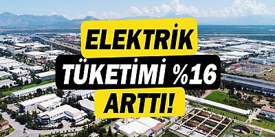 Antalya OSB'de elektrik tüketimi %16 arttı!