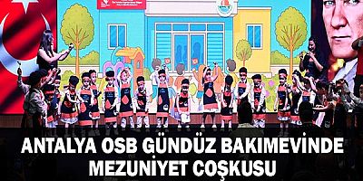 Antalya Osb Gündüz Bakımevinde Mezuniyet Coşkusu