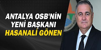 Antalya OSB'nin yeni başkanı Hasanali Gönen