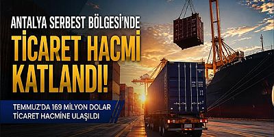 Antalya Serbest Bölgesi'nde Ticaret Hacmi Katlandı