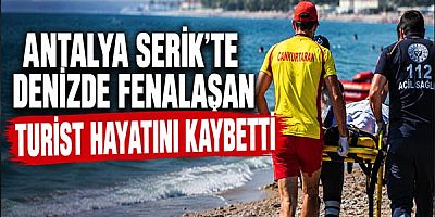Antalya Serik'te Denizde Fenalaşan Turist Hayatını Kaybetti