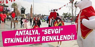 Antalya ‘Sevgi’ etkinliğiyle renklendi