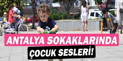 Antalya sokaklarında çocuk sesleri...