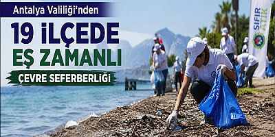 Antalya Valiliği'nden 19 ilçede eş zamanlı çevre seferberliği