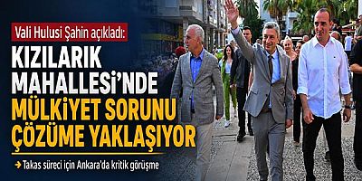 Antalya Valisi’nden Kızılarık Mahallesi’ndeki Mülkiyet Sorununa İlişkin Açıklama
