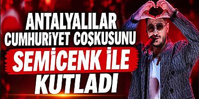 Antalyalılar Cumhuriyet coşkusunu Semicenk ile kutladı