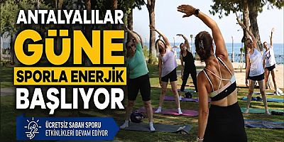 Antalyalılar güne sporla enerjik başlıyor