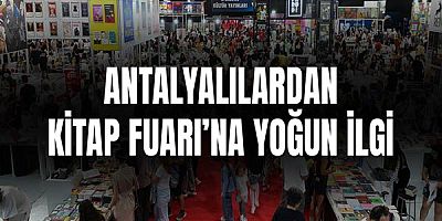 Antalyalılardan 15. Antalya Kitap Fuarı’na yoğun ilgi