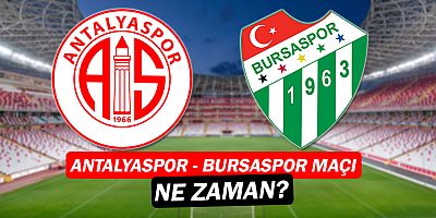 Antalyaspor - Bursaspor Maçı ne zaman? Hangi kanalda? Saat kaçta?
