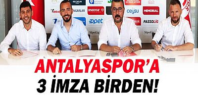 Antalyaspor’da 3 imza birden!