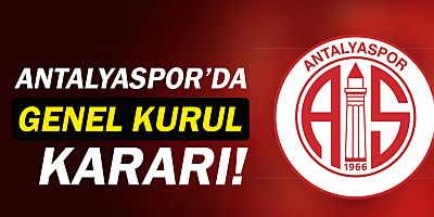 Antalyaspor'da genel kurul kararı!