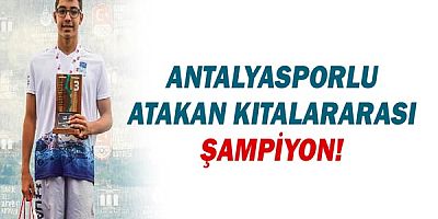 Antalyasporlu Atakan Kıtalararası Şampiyon