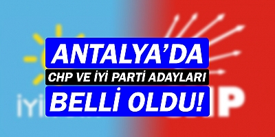 Antaya'da CHP ve İYİ Parti adayları açıklandı!