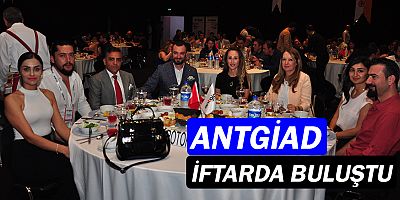 ANTGİAD, iftarda buluştu