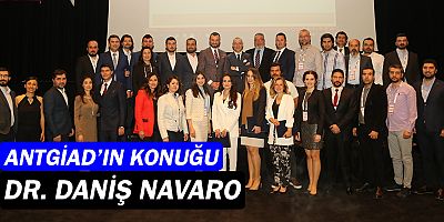 ANTGİAD'ın konuğu Dr. Daniş Navaro...