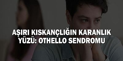 Aşırı Kıskançlığın Karanlık Yüzü: Othello Sendromu