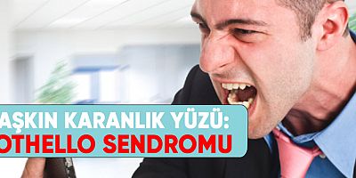 AŞKIN KARANLIK YÜZÜ:OTHELLO SENDROMU
