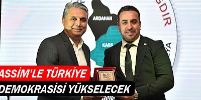 ASSİM’le Türkiye demokrasisi yükselecek