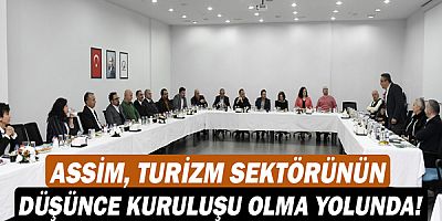 ASSİM, turizm sektörünün düşünce kuruluşu olma yolunda!