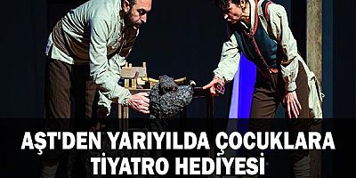 AŞT'den yarıyılda çocuklara tiyatro hediyesi