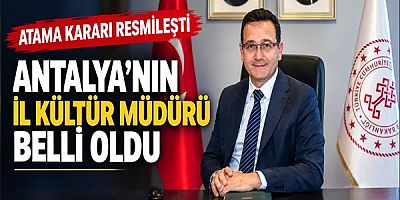 Atama Kararları Resmi Gazete'de: Ayhan Gök Antalya İl Kültür ve Turizm Müdürü Oldu