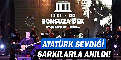 Atatürk sevdiği şarkılarla anıldı!