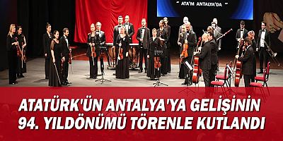 Atatürk'ün Antalya'ya gelişinin  94. Yıldönümü törenle kutlandı