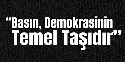 Atay Uslu’dan 24 Temmuz Mesajı: “Basın, Demokrasinin Temel Taşıdır”