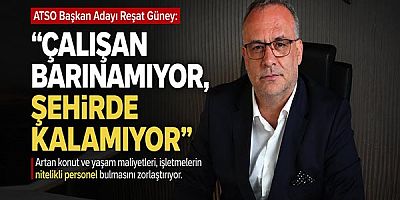 ATSO Başkan Adayı Reşat Güney: 