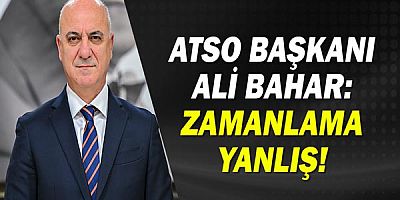 ATSO Başkanı Ali Bahar: Vergi ödeyenleri cezalandırmayalım!