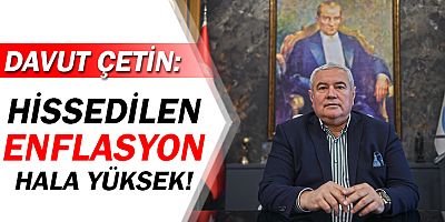 ATSO Başkanı Çetin'den hissedilen enflasyon vurgusu!