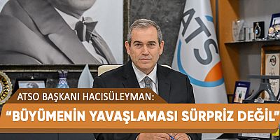 ATSO Başkanı Hacısüleyman: “Beklenen bir sonuç.