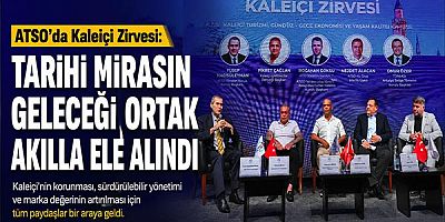 ATSO’da Kaleiçi Zirvesi: Tarihi mirasın geleceği ortak akılla ele alındı