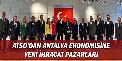 ATSO'dan Antalya ekonomisine yeni ihracat pazarları