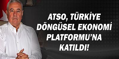 ATSO’dan döngüsel ekonomi vizyonu ile sıfır atık seferberliği