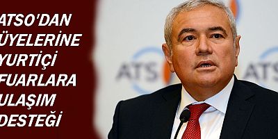 ATSO’dan üyelerine yurtiçi fuarlara ulaşım desteği