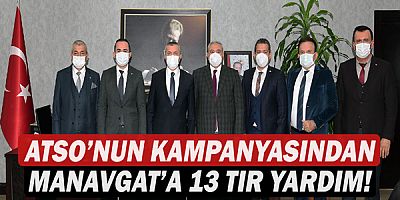 ATSO’nun kampanyasından Manavgat’a 13 TIR yardım ulaştırıldı!