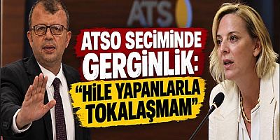 ATSO Seçiminde Gerginlik: ''Hile Yapanlarla Tokalaşmam''